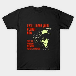 Cosmic Man - I Will Leave Your Planet Now T-Shirt